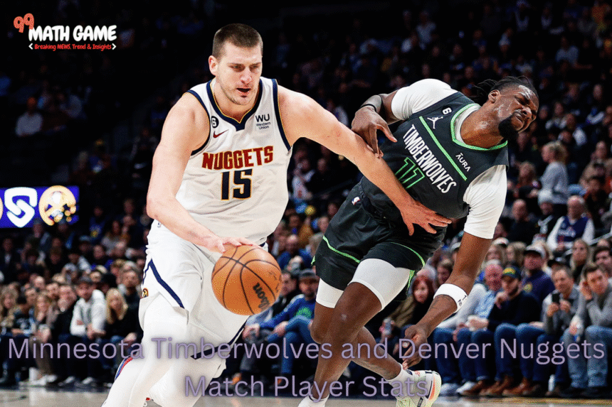 timberwolves vs denver nuggets match player stats